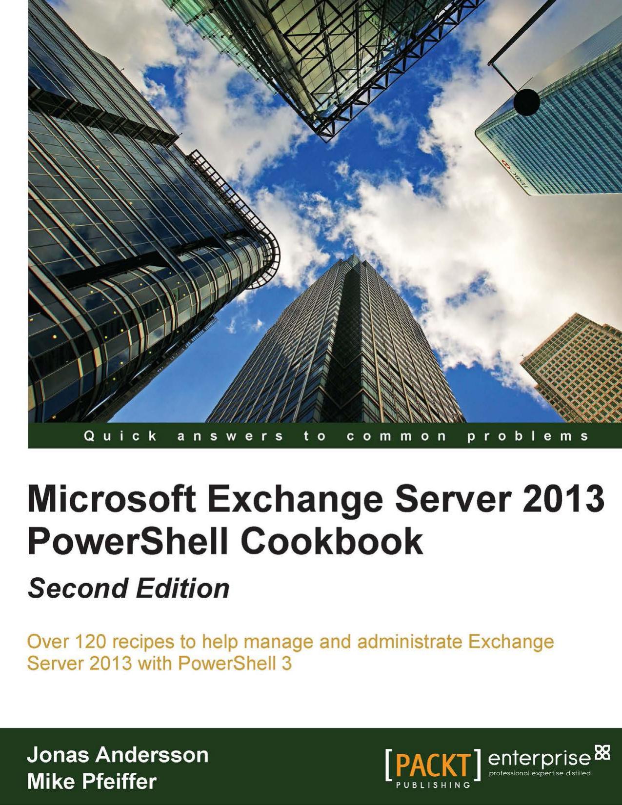 Microsoft Exchange Server 2013 Powershell Cookbook: Second Edition
